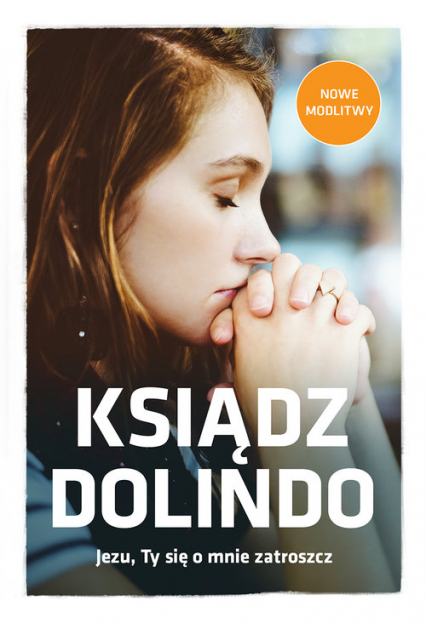 Ksiądz Dolindo Jezu Ty się o mnie zatroszcz - Beata Legutko, Marta Wielek | okładka