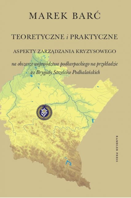Teoretyczne i praktyczne aspekty zarządzania kryzysowego na obszarze województwa podkarpackiego - Marek Barć | okładka