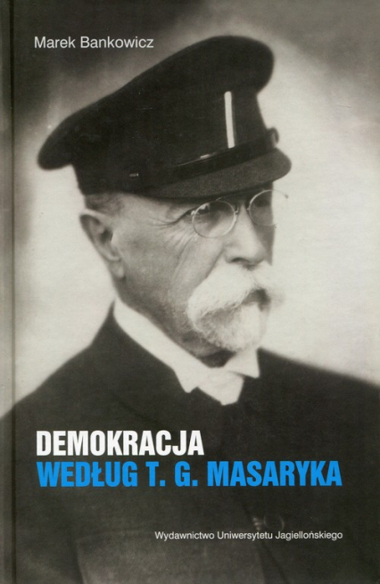 Demokracja według T.G. Masaryka - Bankowicz Marek | okładka