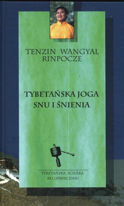 Tybetańska joga snu i śnienia Tybetańska ścieżka ku Oświeceniu - Tenzin Wangyal  Rinpocze | okładka
