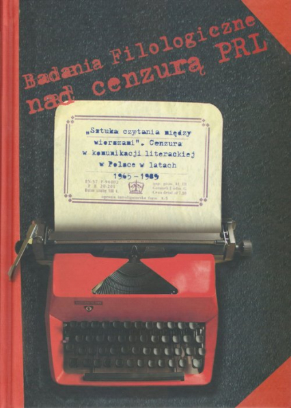 Sztuka czytania między wierszami Cenzura w komunikacji literackiej w Polsce w latach 1965-1989 -  | okładka