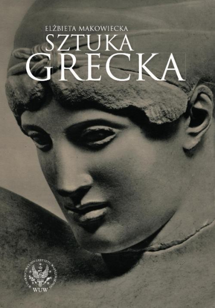 Sztuka grecka - Elżbieta Makowiecka | okładka
