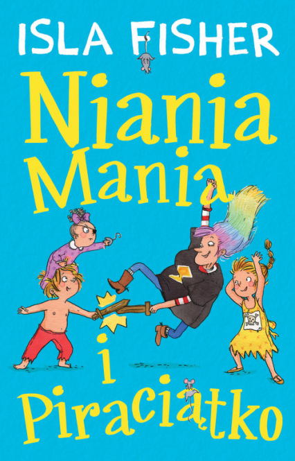 Niania Mania i Piraciątko - Isla Fisher | okładka