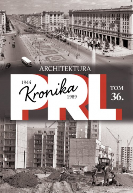 Kronika PRL 1944-1989 Tom 36 Architektura -  | okładka