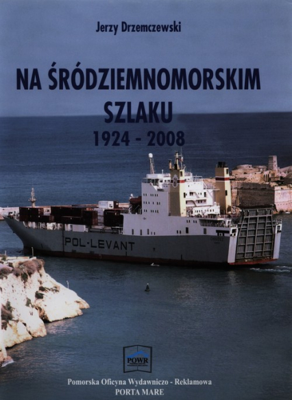 Na śródziemnomorskim szlaku 1924-2008 - Jerzy Drzemczewski | okładka