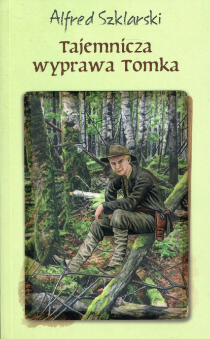 Tajemnicza wyprawa Tomka - Alfred Szklarski | okładka