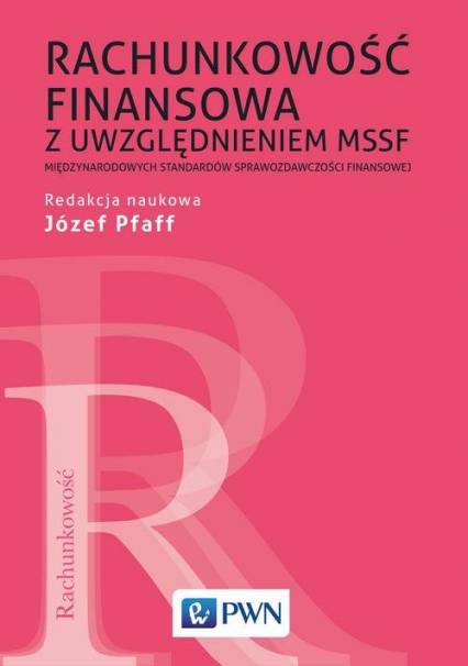 Rachunkowość finansowa z uwzględnieniem MSSF Międzynarodowych Standardów Sprawozdawczości Finansowej - Józef Pfaff | okładka
