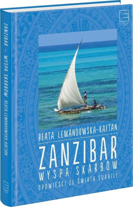 Zanzibar wyspa skarbów Opowieści ze świata suahili - Beata Lewandowska | okładka