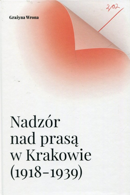 Nadzór nad prasą w Krakowie 1918-1939 - Grażyna Wrona | okładka