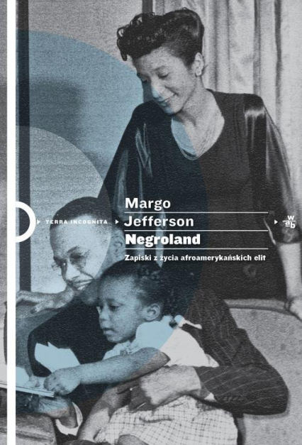 Negroland Zapiski z życia afroamerykańskich elit - Margo Jefferson | okładka