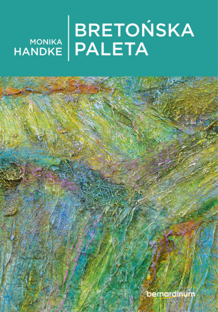 Bretońska paleta - Monika Handke | okładka
