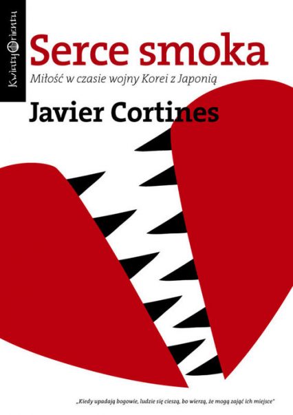 Serce smoka Miłość w czasie wojny Korei z Japonią - Javier Cortines | okładka
