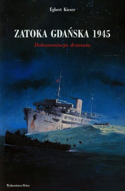 Zatoka Gdańska 1945 Dokumentacja dramatu - Egbert Kieser | okładka