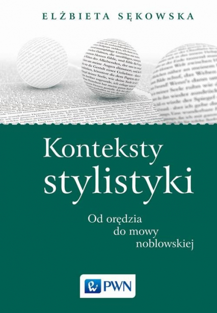 Konteksty stylistyki Od orędzia do mowy noblowskiej - Elżbieta Sękowska | okładka