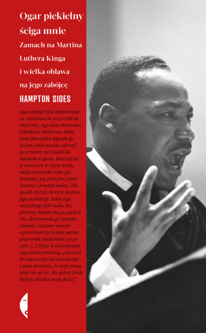 Ogar piekielny ściga mnie Zamach na Martina Luthera Kinga i wielka obława na jego zabójcę - Hampton Sides | okładka