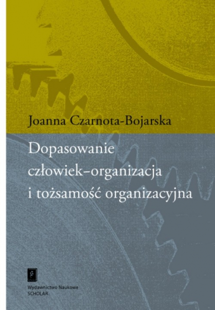 Dopasowanie człowiek-organizacja i tożsamość organizacyjna - Joanna Czarnota-Bojarska | okładka