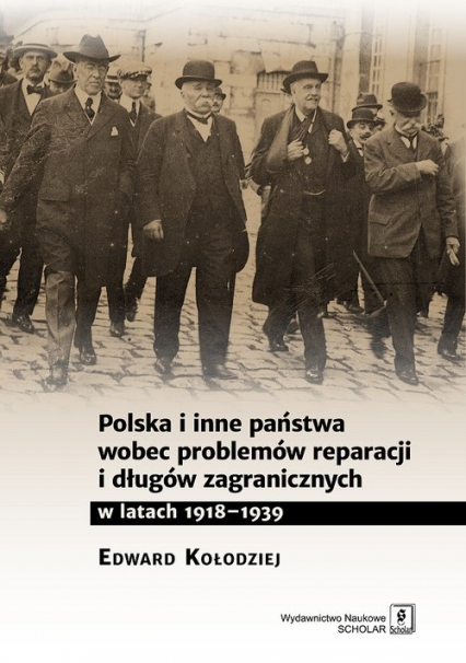 Polska i inne państwa wobec problemów reparacji i długów zagranicznych w latach 1918-1939 - Edward Kołodziej | okładka