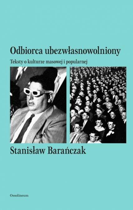 Odbiorca ubezwłasnowolniony Teksty o kulturze masowej i popularnej - Stanisław Barańczak | okładka