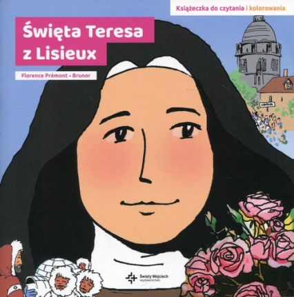 Święta Teresa z Lisieux Książeczka do czytania i kolorowania - Florence Premont-Brunor | okładka