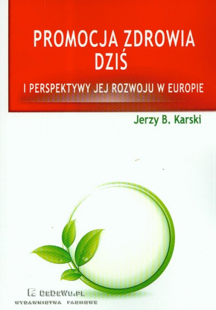 Promocja zdrowia dziś i perspektywy jej rozwoju w Europie - Karski Jerzy B. | okładka