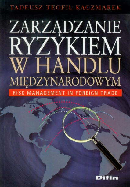 Zarządzanie ryzykiem w handlu międzynarodowym - Kaczmarek Tadeusz Teofil | okładka