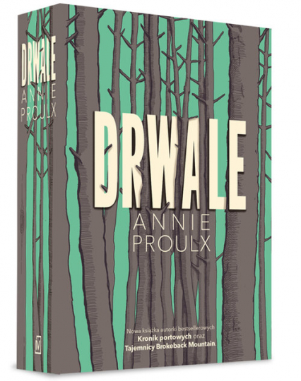 Drwale - Annie Proulx | okładka