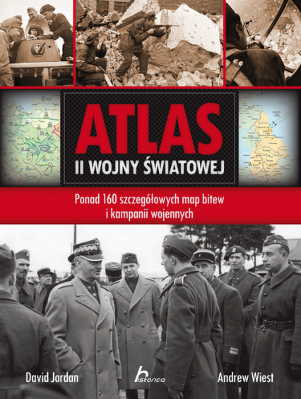 Atlas II wojny światowej Ponad 160 szczegółowych map bitew i kampanii wojennych - Wiest Andrew | okładka