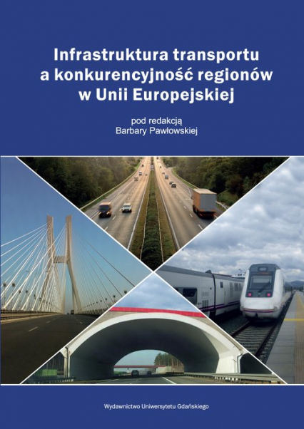 Infrastruktura transportu a konkurencyjność regionów w Unii Europejskiej -  | okładka