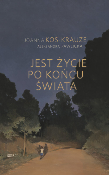 Jest życie po końcu świata - Kos-Krauze Joanna, Pawlicka Aleksandra | okładka