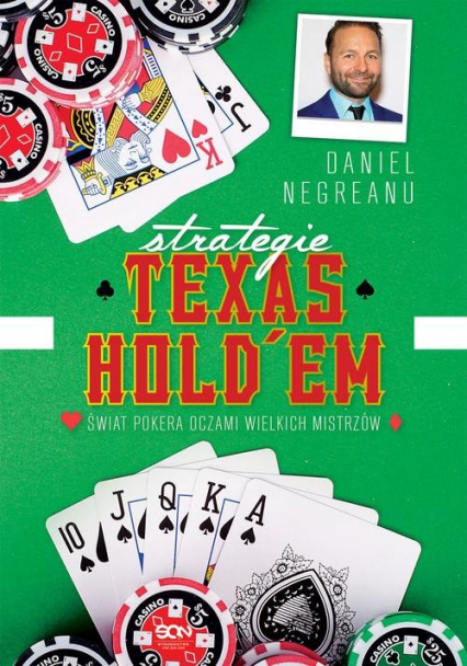 Strategie Texas Hold'em Świat pokera oczami wielkich mistrzów - Daniel Negreanu | okładka
