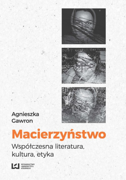 Macierzyństwo Współczesna literatura, kultura, etyka - Agnieszka Gawron | okładka