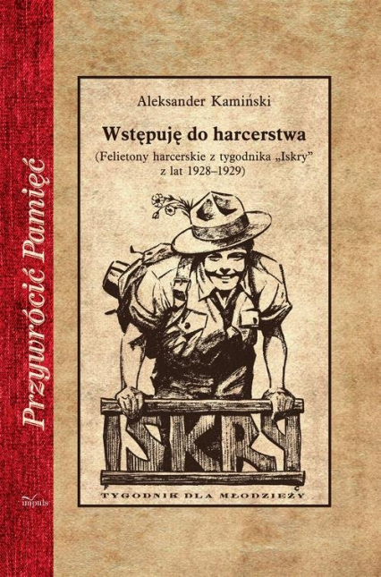 Wstępuję do harcerstwa (Felietony harcerskie z tygodnika „Iskry” z lat 1928–1929) - Aleksander Kamiński | okładka