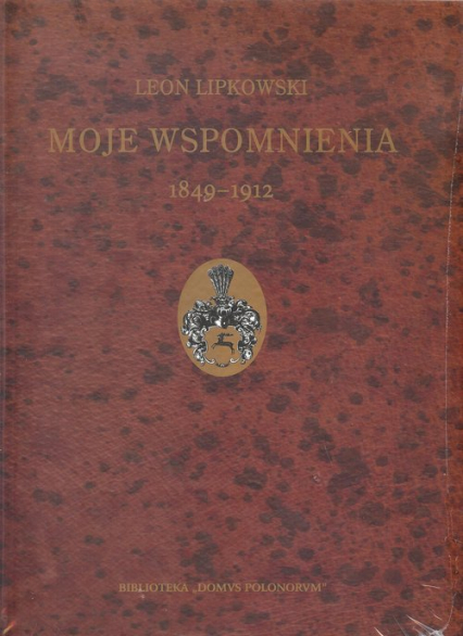 Moje wspomnienia 1849-1912 - Leon Lipkowski | okładka