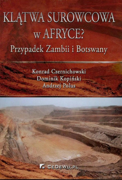 Klątwa surowcowa w Afryce? Przypadek Zambii i Botswany - Czernichowski Konrad, Kopiński Dominik, Polus Andrzej | okładka