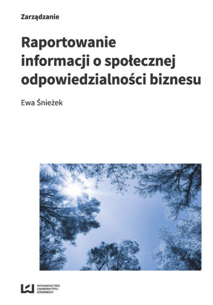 Raportowanie informacji o społecznej odpowiedzialności biznesu Studium przypadku Lasów Państwowych - Ewa Śnieżek | okładka