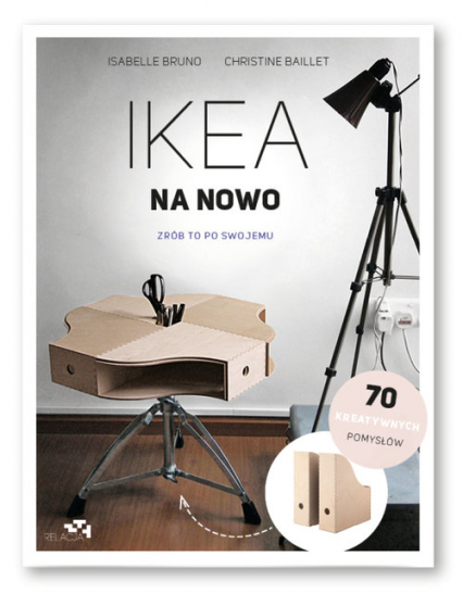 IKEA na nowo Zrób to po swojemu - Baillet Christine, Bruno Isabelle | okładka