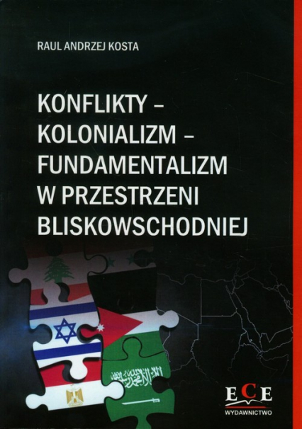 Konflikty kolonializm fundamentalizm w przestrzeni bliskowschodniej - Kosta Raul Andrzej | okładka