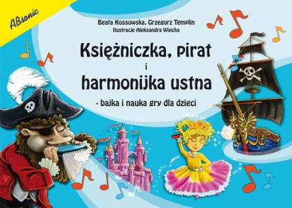 Księżniczka pirat i harmonijka ustna Bajka i nauka gry dla dzieci - Kossowska Beata, Templin Grzegorz | okładka
