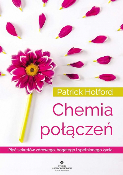 Chemia połączeń Pięć sekretów zdrowego, bogatego i spełnionego życia - Patrick Hotford | okładka