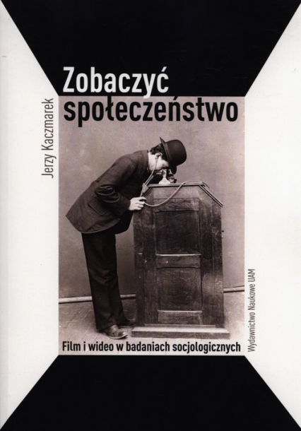 Zobaczyć społeczeństwo Film i wideo w badaniach socjologicznych - Jerzy Kaczmarek | okładka