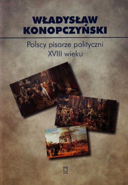 Polscy pisarze polityczni XVIII wieku Tom 85 - Władysław Konopczyński | okładka