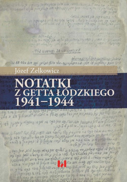 Notatki z getta łódzkiego 1941-1944 - Józef Zelkowicz | okładka