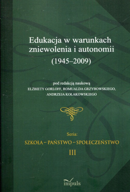Edukacja w warunkach zniewolenia i autonomii 1945-2009 -  | okładka