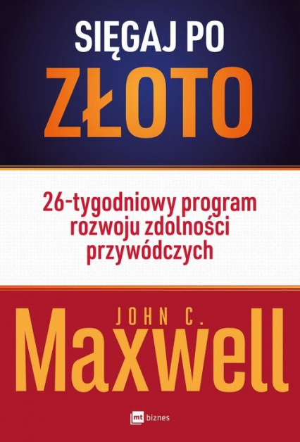 Sięgaj po złoto 26-tygodniowy program rozwoju zdolności przywódczych - John C. Maxwell | okładka