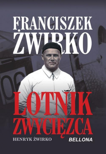 Franciszek Żwirko Lotnik zwyciezca - Henryk Żwirko | okładka