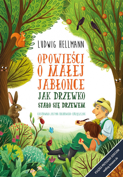 Opowieści o małej jabłonce Jak drzewko stało się drzewem - Ludwig Hellmann | okładka