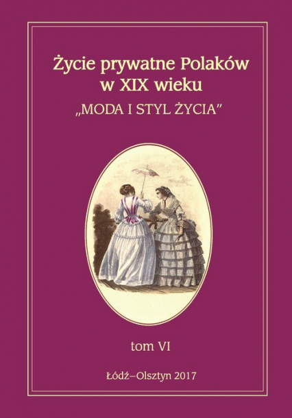 Życie prywatne Polaków w XIX wieku Tom 6 Moda i styl życia -  | okładka