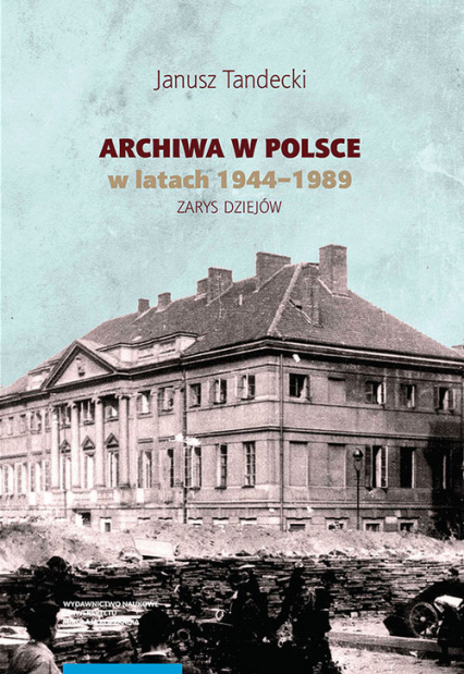Archiwa w Polsce w latach 1944-1989 - Janusz Tandecki | okładka