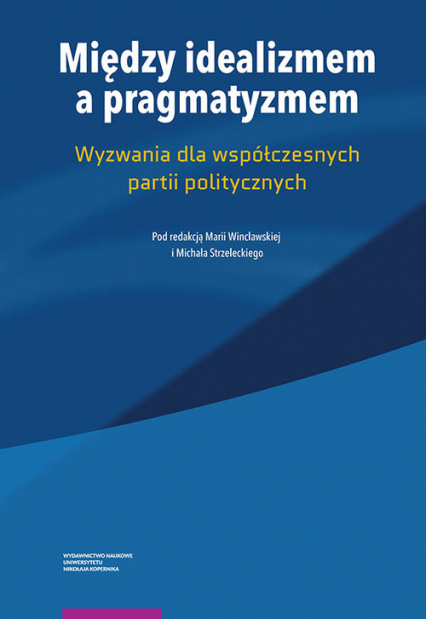 Między idealizmem a pragmatyzmem Wyzwania dla współczesnych partii politycznych -  | okładka