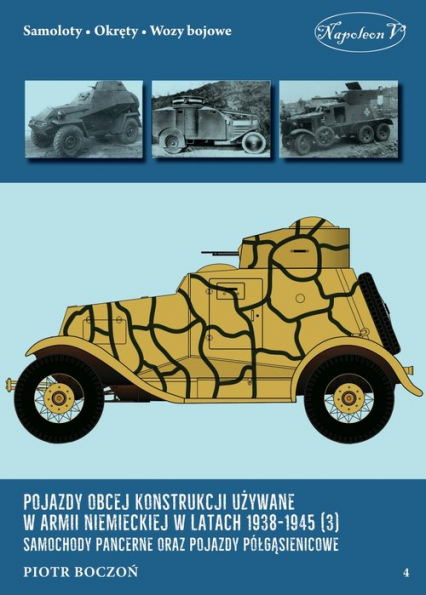Pojazdy obcej konstrukcji używane w armii niemieckiej w latach 1938-1945 (3) Samochody pancerne oraz - Piotr Boczoń | okładka
